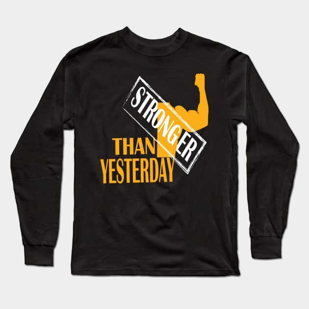 stronger than yesterday Long Sleeve T-Shirt by Day81